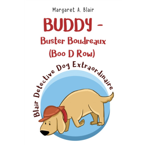 Pegasus Elliot Mackenzie Publishers BUDDY - Buster Boudreaux (Boo D Row) Blair Detective Dog Extraordinaire (häftad, eng)