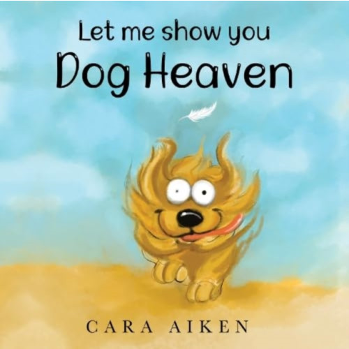 Pegasus Elliot Mackenzie Publishers Let me show you Dog Heaven (häftad, eng)