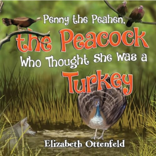 Pegasus Elliot Mackenzie Publishers Penny the Peahen, the Peacock Who Thought She Was a Turkey (häftad, eng)