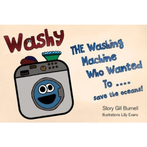 Pegasus Elliot Mackenzie Publishers Washy The Washing Machine Who Wanted To... Save the Oceans! (häftad, eng)