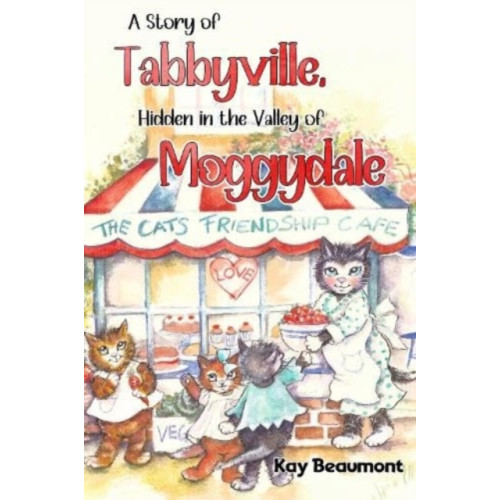 Pegasus Elliot Mackenzie Publishers A story of Tabbyville, Hidden in the Valley of Moggydale (häftad, eng)