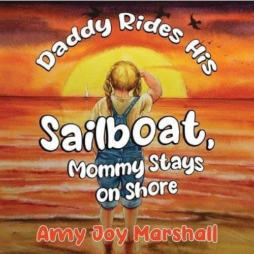 Pegasus Elliot Mackenzie Publishers Daddy Rides His Sailboat, Mommy Stays on Shore (häftad, eng)