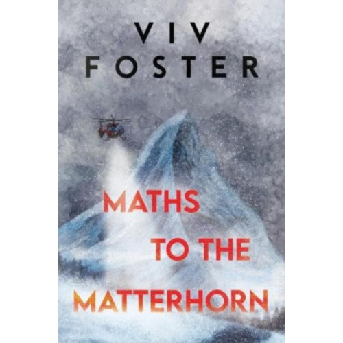 Pegasus Elliot Mackenzie Publishers Maths to The Matterhorn (häftad, eng)