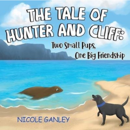 Pegasus Elliot Mackenzie Publishers The Tale of Hunter and Cliff: Two Small Pups, One Big Friendship (häftad, eng)