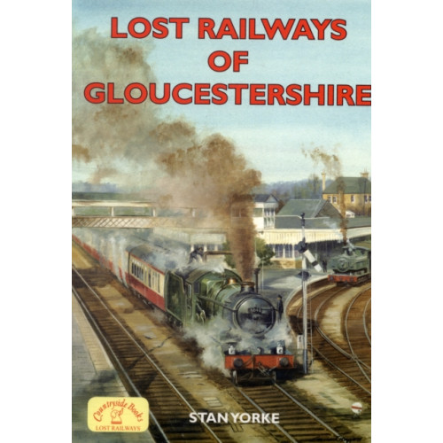 Countryside Books Lost Railways of Gloucestershire (häftad, eng)