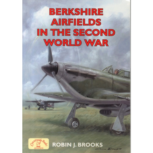 Countryside Books Berkshire Airfields in the Second World War (häftad, eng)