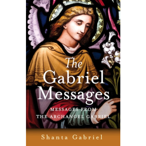 Collective Ink Gabriel Messages, The – Compassionate Wisdom for the 21st Century from the Archangel Gabriel (häftad, eng)