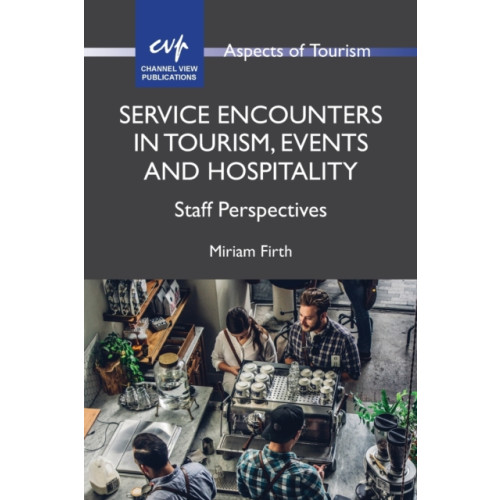 Channel View Publications Ltd Service Encounters in Tourism, Events and Hospitality (häftad, eng)