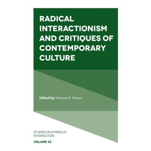 Emerald Publishing Limited Radical Interactionism and Critiques of Contemporary Culture (inbunden, eng)