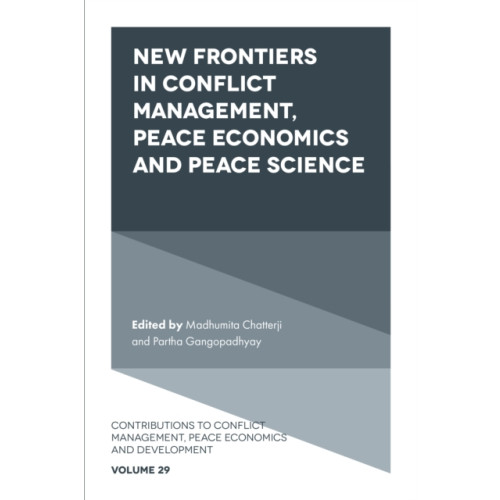 Emerald Publishing Limited New Frontiers in Conflict Management, Peace Economics and Peace Science (inbunden, eng)