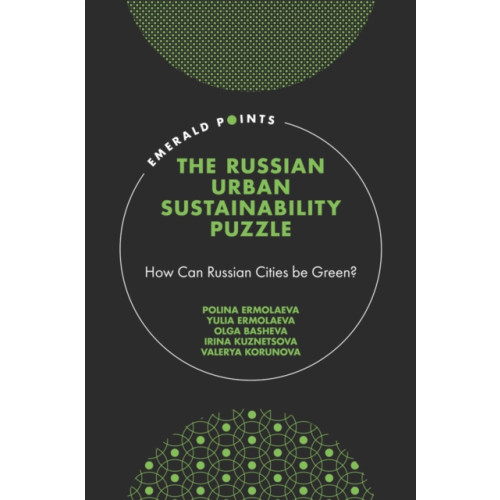 Emerald Publishing Limited The Russian Urban Sustainability Puzzle (inbunden, eng)