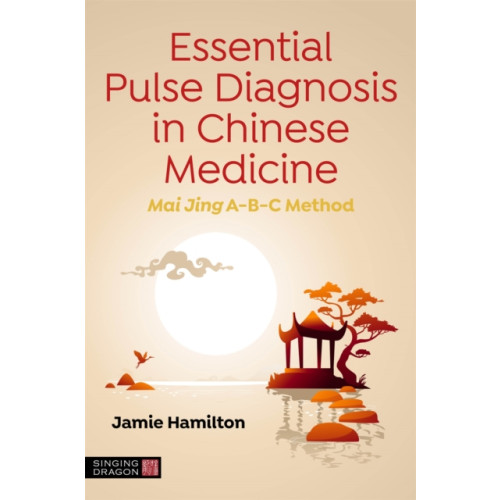 Jessica kingsley publishers Essential Pulse Diagnosis in Chinese Medicine (häftad, eng)