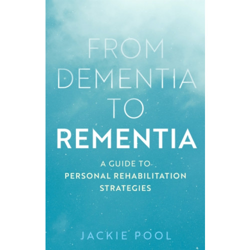 Jessica kingsley publishers From Dementia to Rementia (häftad, eng)