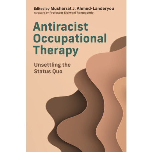 Jessica kingsley publishers Antiracist Occupational Therapy (häftad, eng)