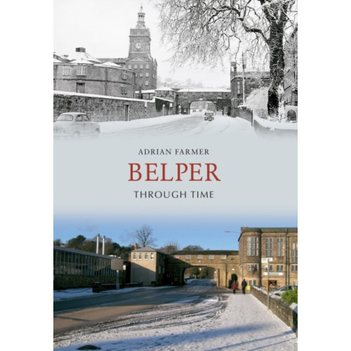 Amberley Publishing Belper Through Time (häftad, eng)