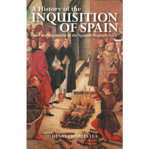 Bloomsbury Publishing PLC A History of the Inquisition of Spain (inbunden, eng)