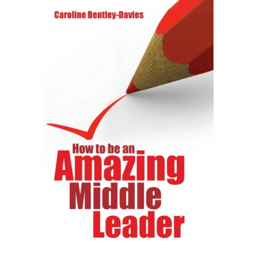 Crown House Publishing How to be an Amazing Middle Leader (häftad, eng)