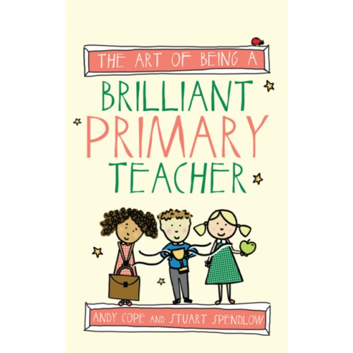 Crown House Publishing The Art of Being a Brilliant Primary Teacher (häftad, eng)