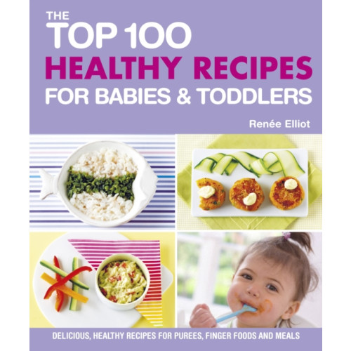 Watkins Media Top 100 Healthy Recipes for Babies and Toddlers (häftad, eng)