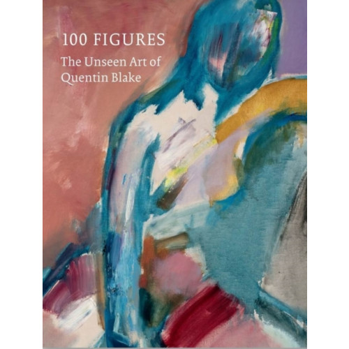 Tate Publishing 100 Figures: The Unseen Art of Quentin Blake (inbunden, eng)