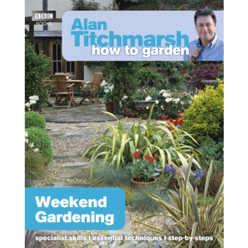 Ebury Publishing Alan Titchmarsh How to Garden: Weekend Gardening (häftad, eng)