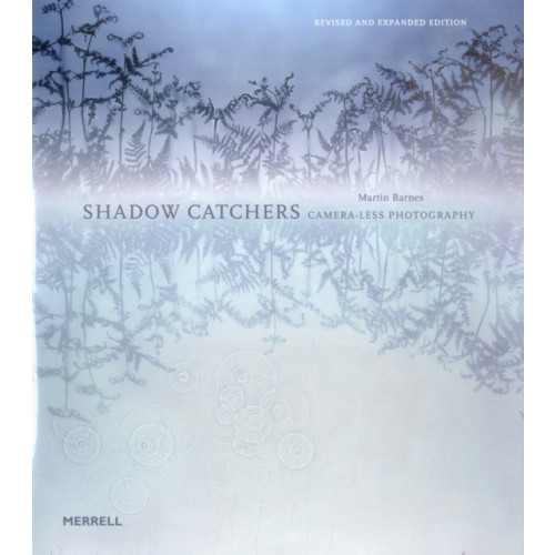 Merrell Publishers Ltd Shadow Catchers: Camera-less Photography (inbunden, eng)