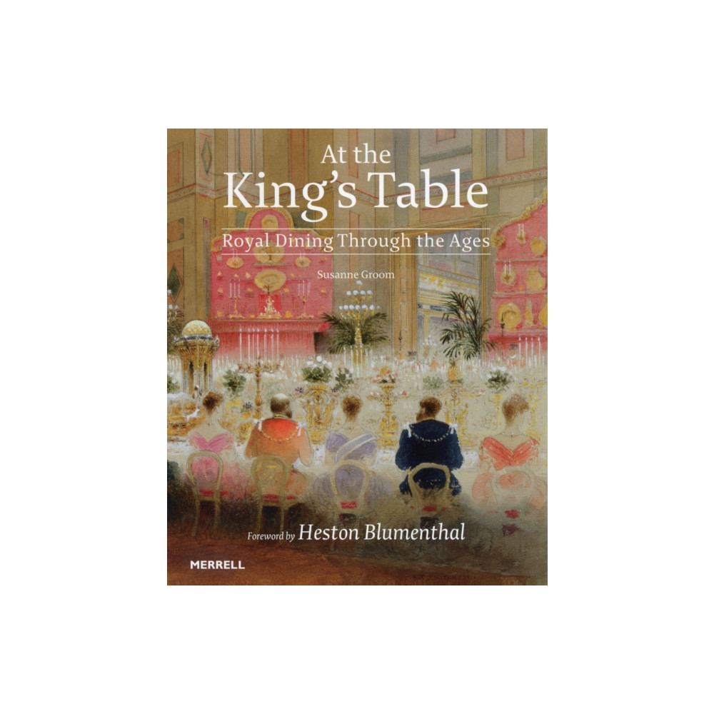 Produktbild för At the King's Table: Royal Dining Through the Ages (inbunden, eng)