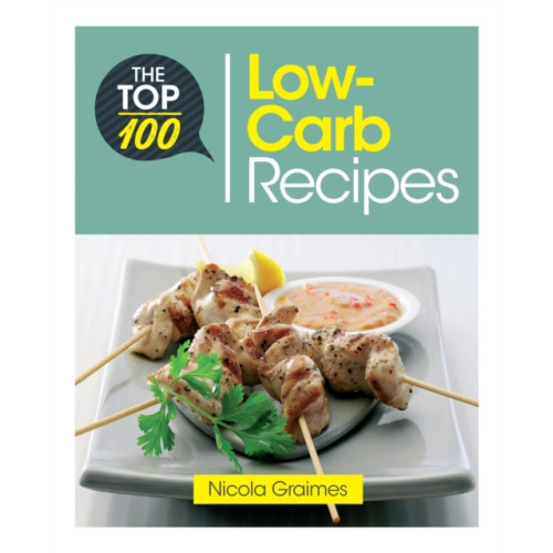 Watkins Media Limited The Top 100 Low-Carb Recipes (häftad, eng)