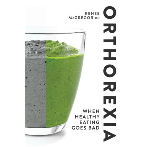 Watkins Media Limited Orthorexia: When Healthy Eating Goes Bad (häftad, eng)