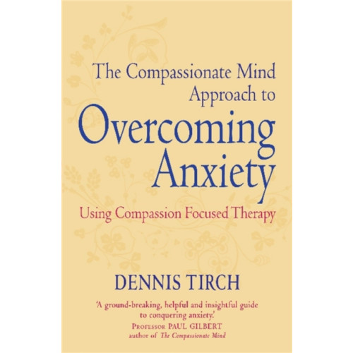 Little, Brown Book Group The Compassionate Mind Approach to Overcoming Anxiety (häftad, eng)