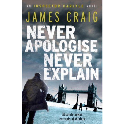 Little, Brown Book Group Never Apologise, Never Explain (häftad, eng)
