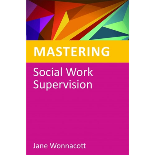 Jessica kingsley publishers Mastering Social Work Supervision (häftad, eng)