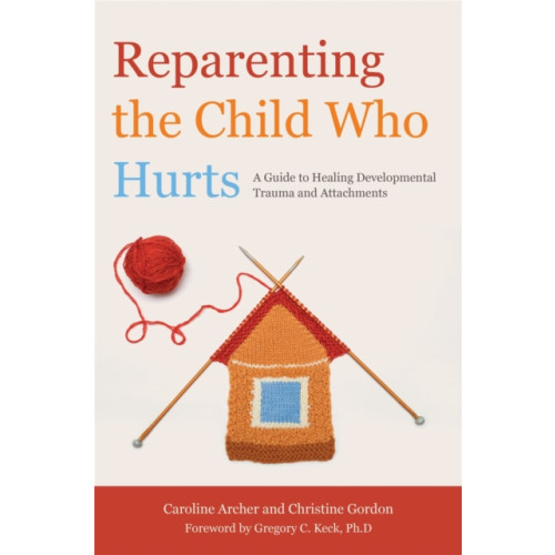 Jessica kingsley publishers Reparenting the Child Who Hurts (häftad, eng)