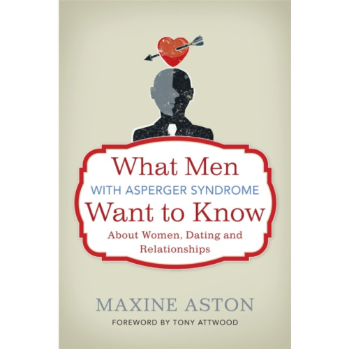 Jessica kingsley publishers What Men with Asperger Syndrome Want to Know About Women, Dating and Relationships (häftad, eng)