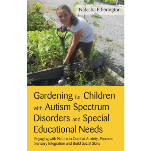 Jessica kingsley publishers Gardening for Children with Autism Spectrum Disorders and Special Educational Needs (häftad, eng)