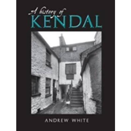 Carnegie Publishing Ltd A History of Kendal (häftad, eng)