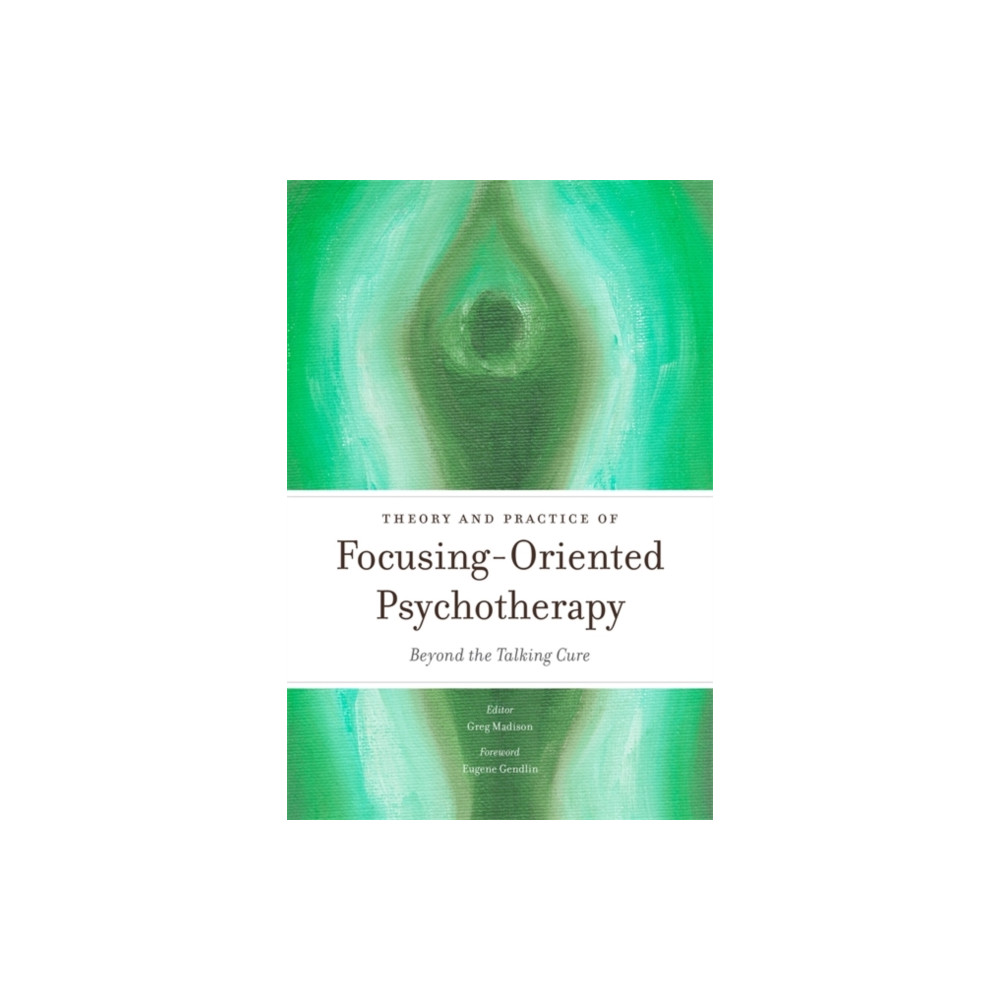 Produktbild för Theory and Practice of Focusing-Oriented Psychotherapy (häftad, eng)