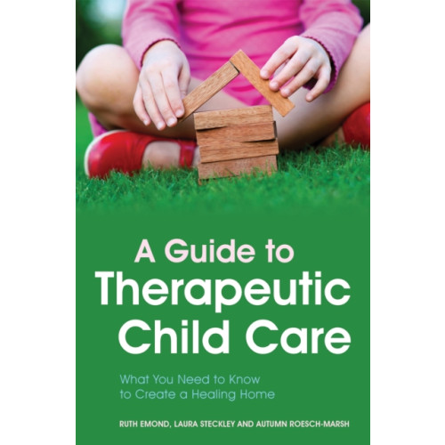 Jessica kingsley publishers A Guide to Therapeutic Child Care (häftad, eng)