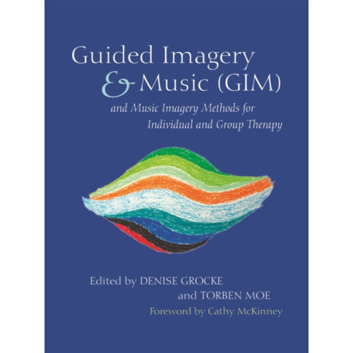 Jessica kingsley publishers Guided Imagery & Music (GIM) and Music Imagery Methods for Individual and Group Therapy (häftad, eng)