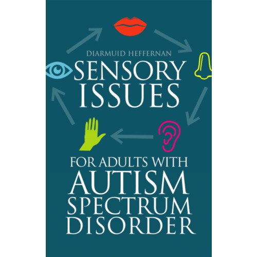 Jessica kingsley publishers Sensory Issues for Adults with Autism Spectrum Disorder (häftad, eng)