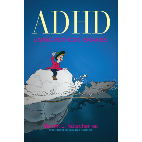 Jessica kingsley publishers ADHD - Living without Brakes (häftad, eng)