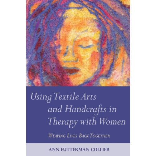 Jessica kingsley publishers Using Textile Arts and Handcrafts in Therapy with Women (häftad, eng)