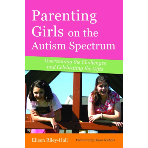 Jessica kingsley publishers Parenting Girls on the Autism Spectrum (häftad, eng)