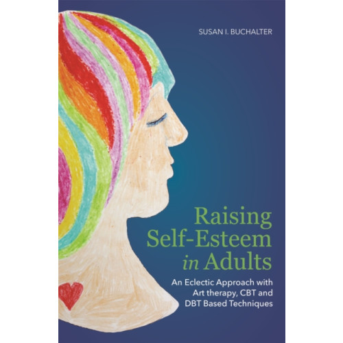 Jessica kingsley publishers Raising Self-Esteem in Adults (häftad, eng)