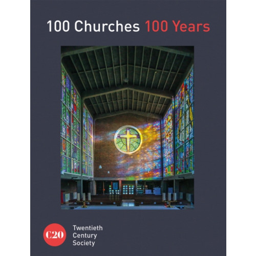 Batsford 100 Churches 100 Years (inbunden, eng)