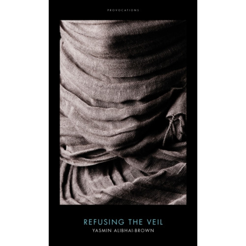 Biteback Publishing Refusing the Veil (inbunden, eng)