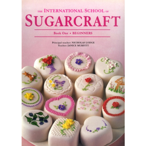 Murdoch Books International School of Sugarcraft: Book One Beginners (häftad, eng)