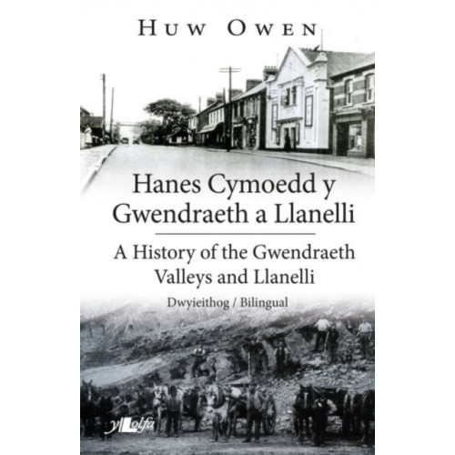 Y Lolfa Hanes Cymoedd y Gwendraeth a Llanelli/History of the Gwendraeth Valleys and Llanelli (häftad, eng)