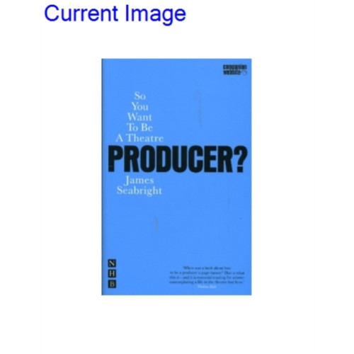 Nick Hern Books So You Want To Be A Theatre Producer? (häftad, eng)