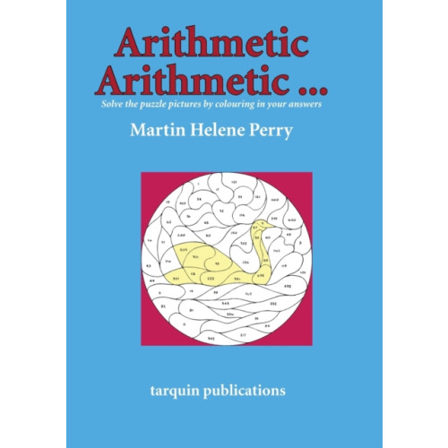 Tarquin Publications Arithmetic Arithmetic...Solve the Puzzle Pictures by Colouring in Your Answers (häftad, eng)